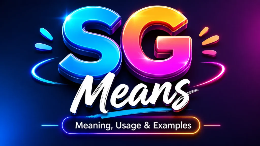 SG Means: The Real Meaning Behind This Popular Chat Slang