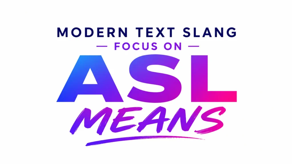 ASL Means: What It Really Means in Text, Chat, and Social Media