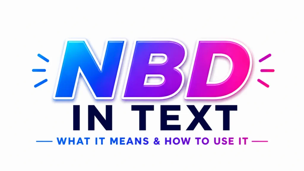 Minimalist white banner featuring the text “NBD” in large, bold gradient blue-to-pink lettering at the center, with “IN TEXT” displayed beneath in dark navy. A smaller subtitle reads “What It Means & How To Use It,” creating a clean and modern educational header design