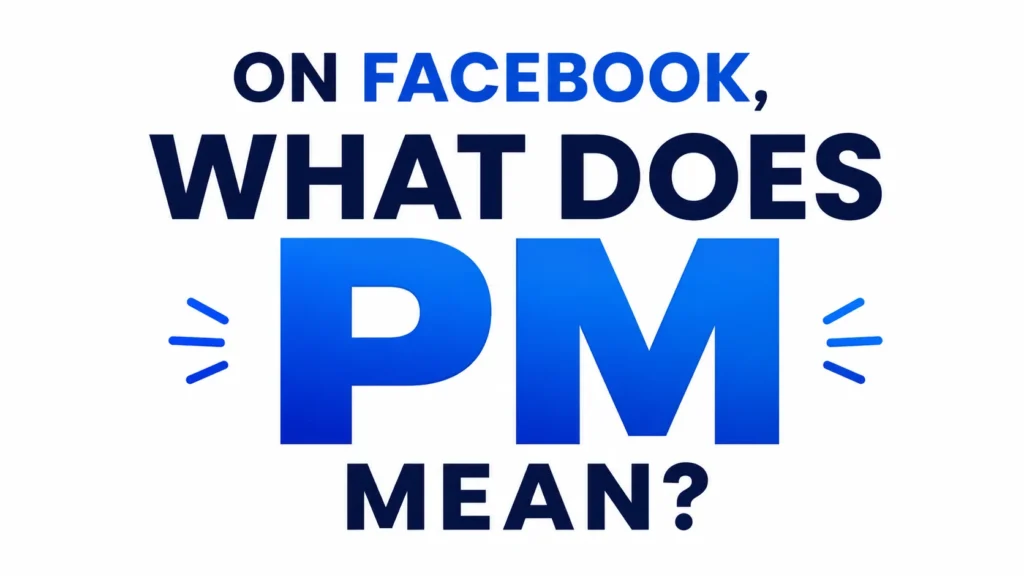 Minimalist 16:9 digital banner with a clean white background and bold blue typography centered in the image. The text reads “ON FACEBOOK, WHAT DOES PM MEAN?” with “PM” displayed in large gradient blue letters for emphasis. The design is modern, professional, and uncluttered, making it suitable for a website header or educational blog post about social media slang