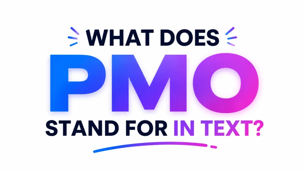 What Does PMO Stand for in Text? Meaning, Uses, Examples, and Modern Communication Insights