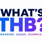 Whats THB? Meaning, Usage, Origins, and How People Really Use It Online