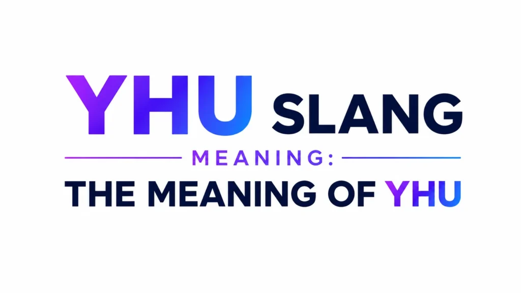 What Does YHU Mean in Slang? The Real Meaning Behind This Popular Texting Term
